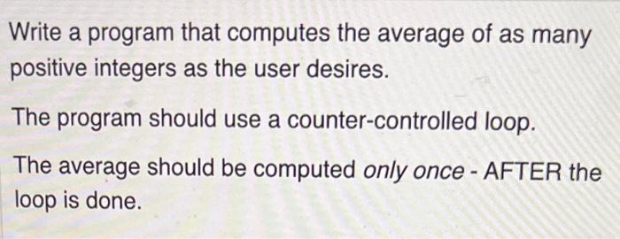 Solved Write a program that computes the average of as many | Chegg.com