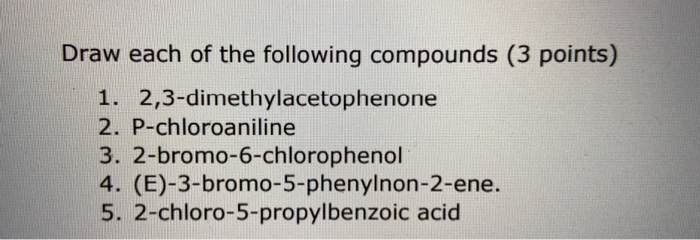 Solved Draw each of the following compounds (3 points) 1. | Chegg.com
