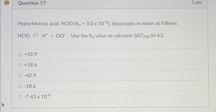 Solved Question 17 3 pts Hypochlorous acid, HCIO (Kg = 3.0 x | Chegg.com