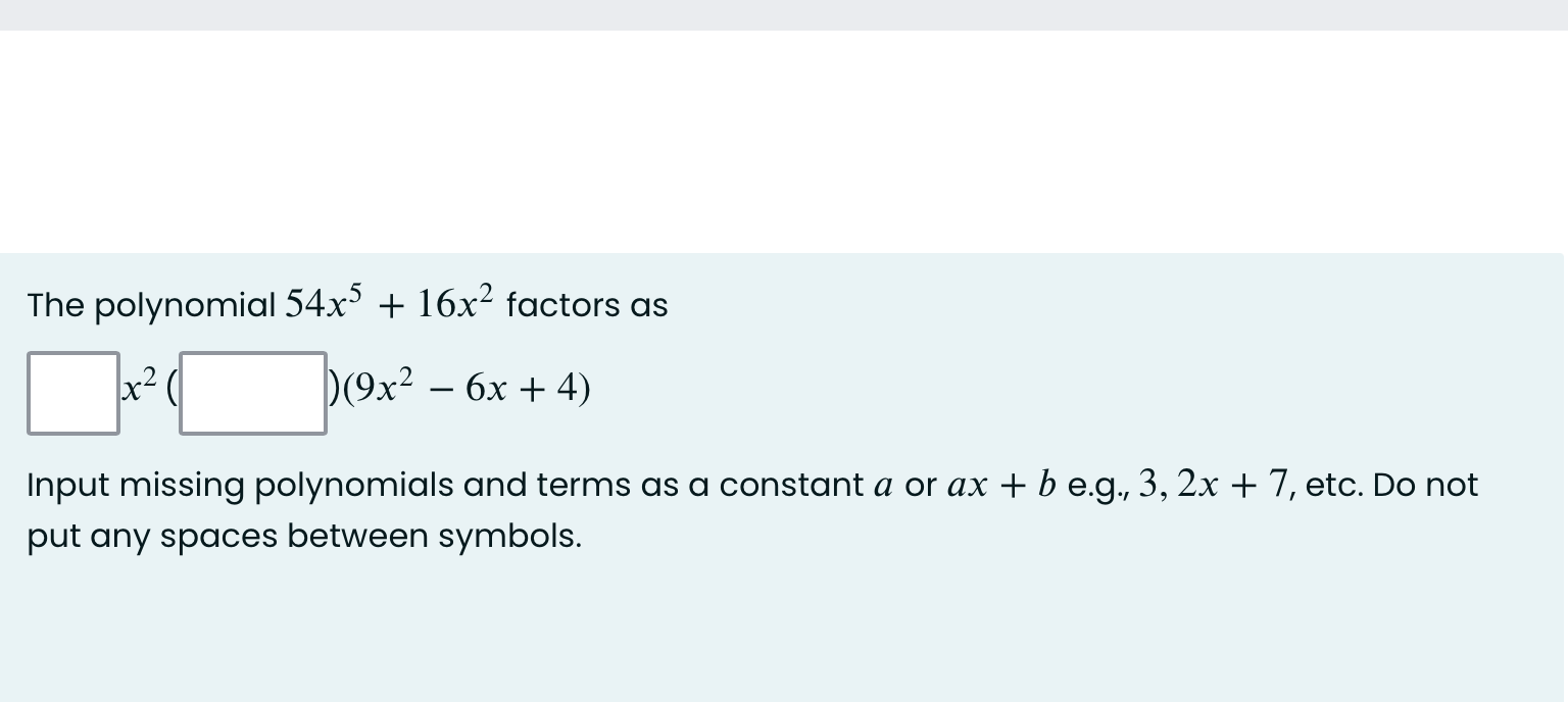 Solved The polynomial 54x5+16x2 ﻿factors | Chegg.com