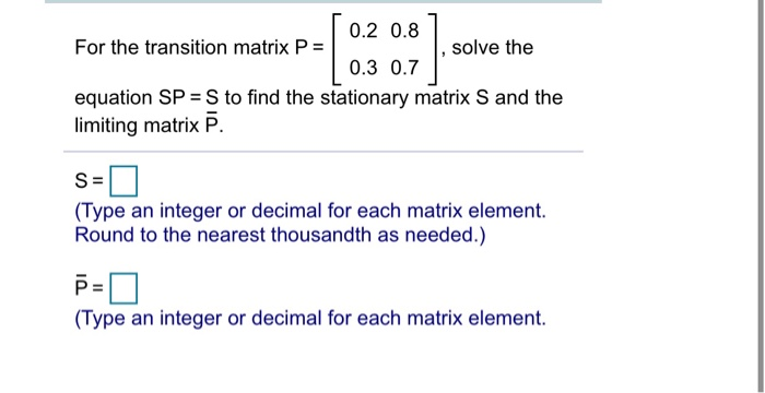 Solved 0.2 0.8 For the transition matrix P = solve the 0.3 | Chegg.com