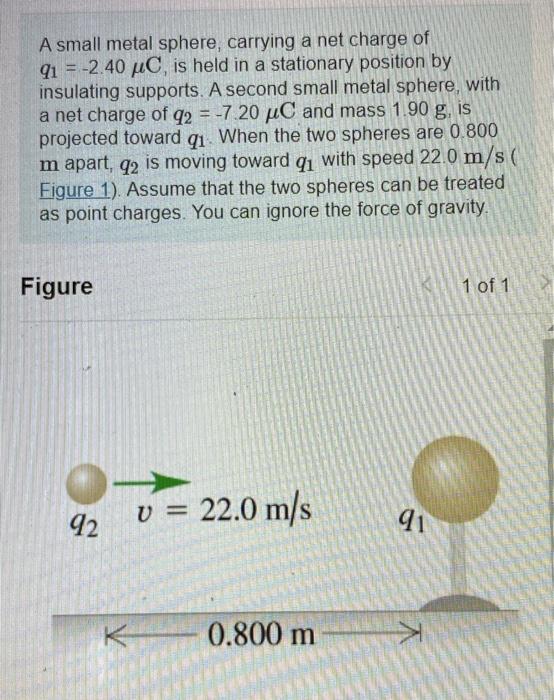 Solved A small metal sphere, carrying a net charge of
