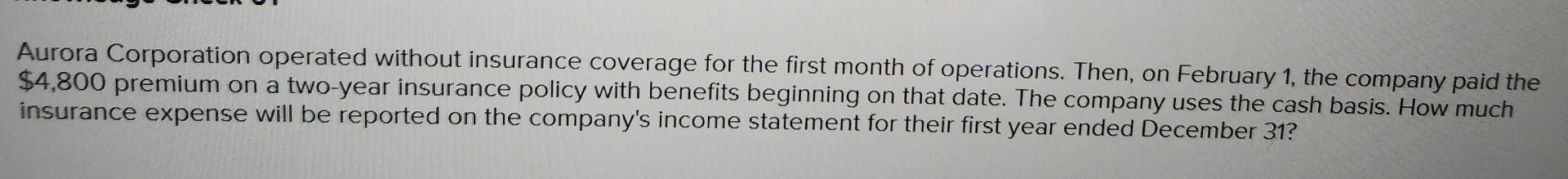 [Solved]: Aurora Corporation operated without insurance