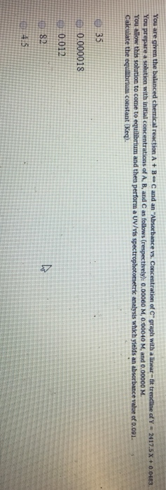 Solved You are given the balanced chemical reaction A + B C | Chegg.com