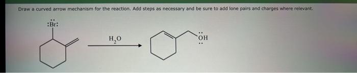 Solved Draw a curved arrow mechanism for the reaction. Add | Chegg.com