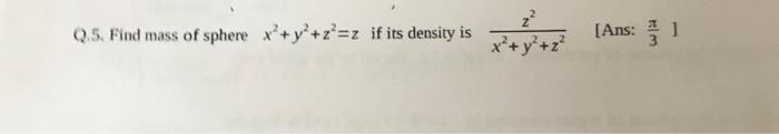 Solved Q 5 Find Mass Of Sphere X Y Z Z If Its Density Is ܚ