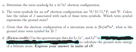 Solved a. ﻿Determine the term symbols for a 2s13s1 ﻿electron | Chegg.com