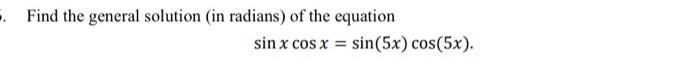 Solved Find the general solution (in radians) of the | Chegg.com