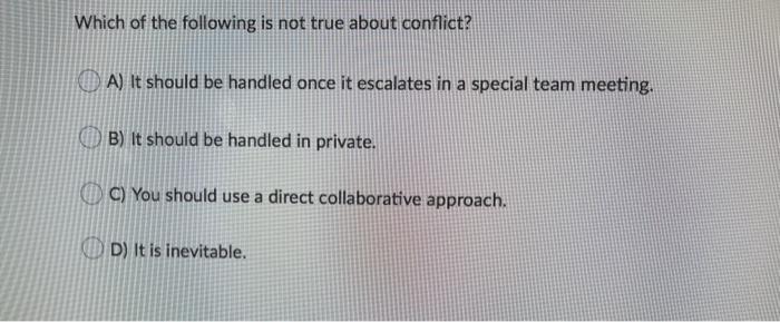 Solved Which of the following is not true about conflict? A) | Chegg.com