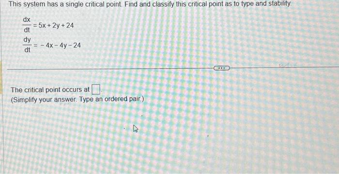 Solved This system has a single critical point. Find and | Chegg.com
