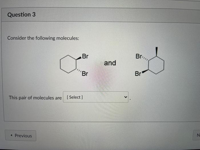 Solved Question 3 Consider The Following Molecules: Br And | Chegg.com