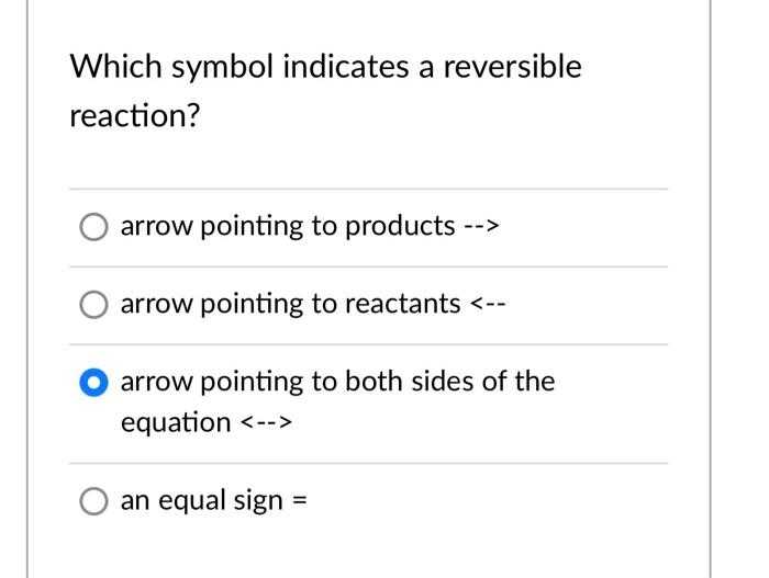 Solved Which symbol indicates a reversible reaction? arrow | Chegg.com