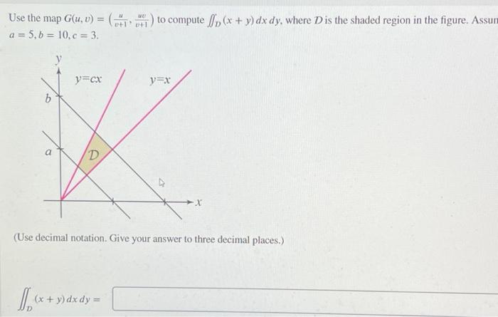Solved 9 Use the map G(u, v) = (11) to compute f(x + y) dx | Chegg.com