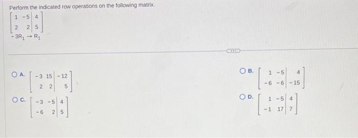 Solved Perform the indicated row operations on the following