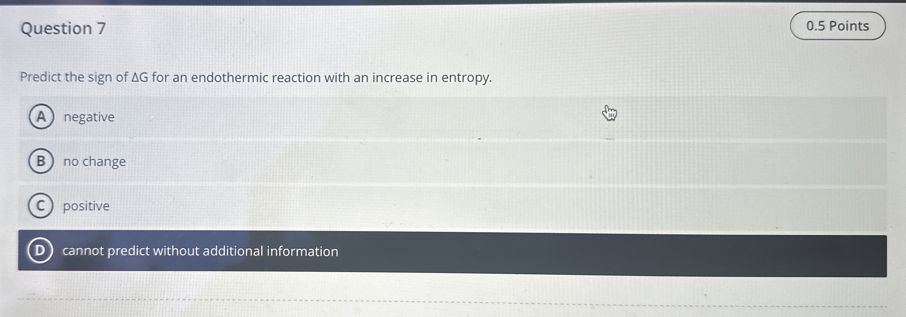 Solved Question 7Predict the sign of ΔG ﻿for an endothermic