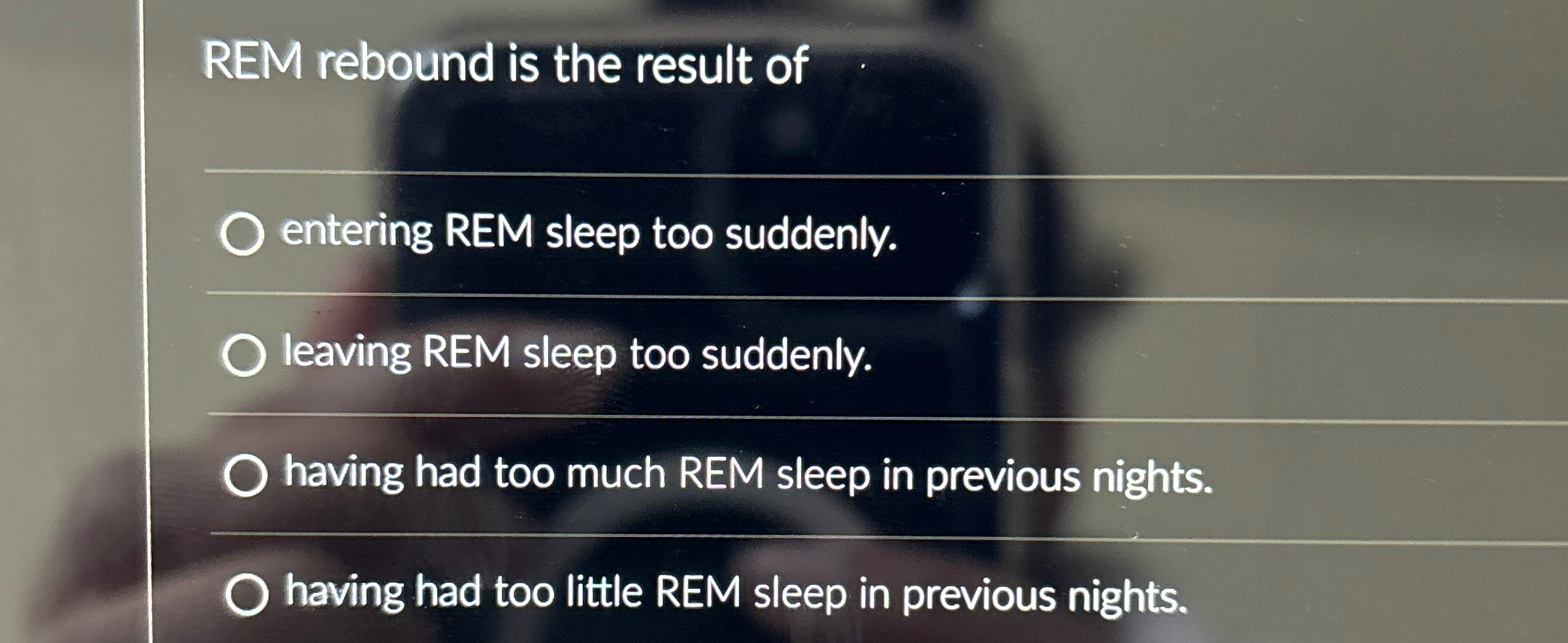 Solved REM rebound is the result ofentering REM sleep too