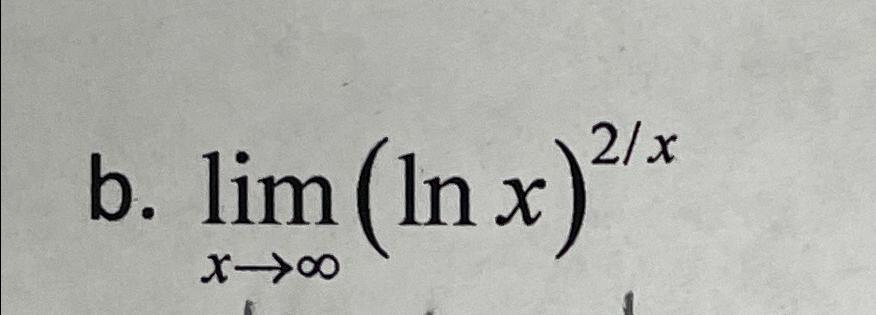 Solved b. limx→∞(lnx)2x | Chegg.com
