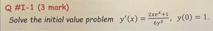 Solved Q \#I-1 (3 mark) Solve the initial value problem | Chegg.com