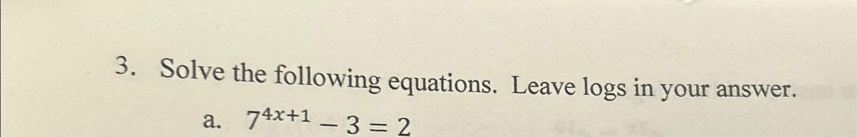 Solved Solve the following equations. Leave logs in your | Chegg.com