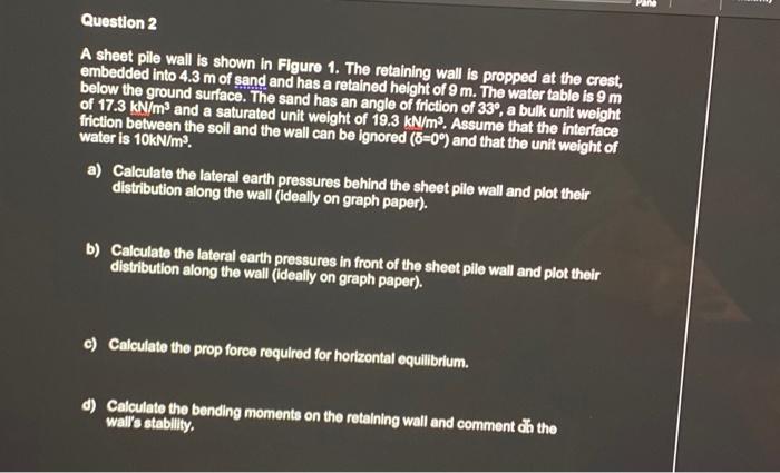 Solved Question 2 A sheet pile wall is shown in Figure 1. | Chegg.com