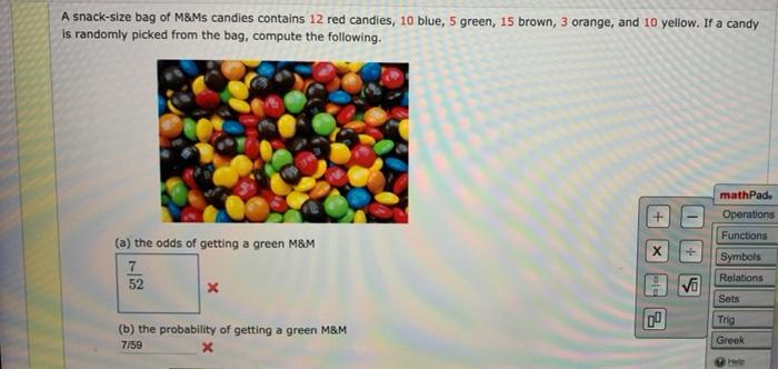 An M&Ms packet that I opened contained 1 green M&M, 2 red ones, 3