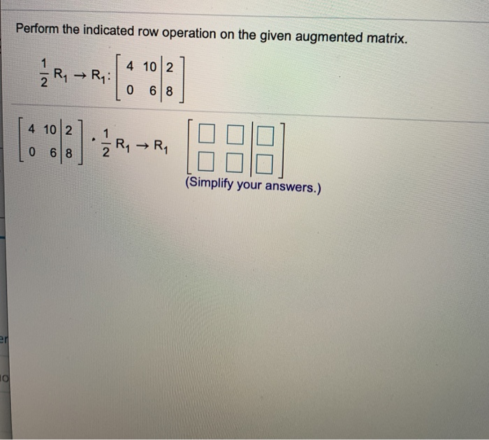 Solved Perform the indicated row operation on the given Chegg