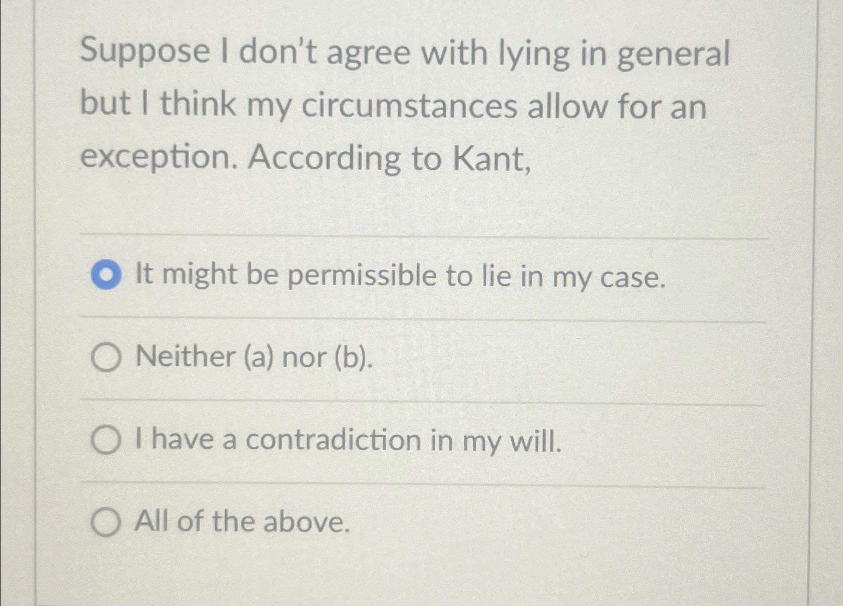Solved Suppose I don't agree with lying in general but I | Chegg.com
