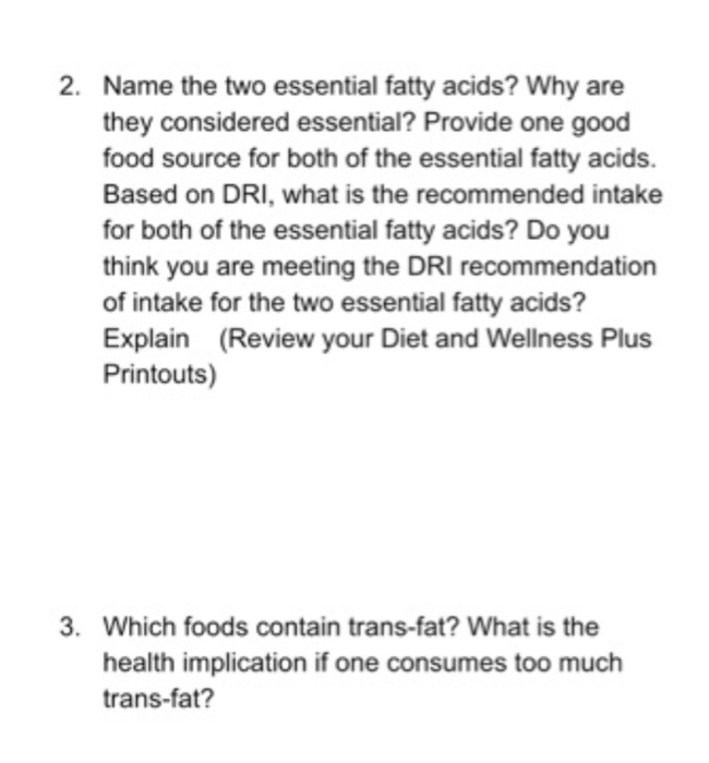Solved 2. Name the two essential fatty acids? Why are they