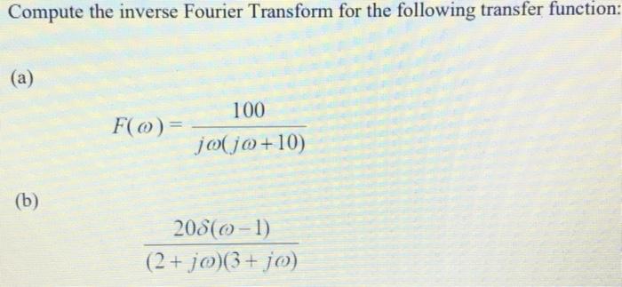 Solved Compute the inverse Fourier Transform for the | Chegg.com