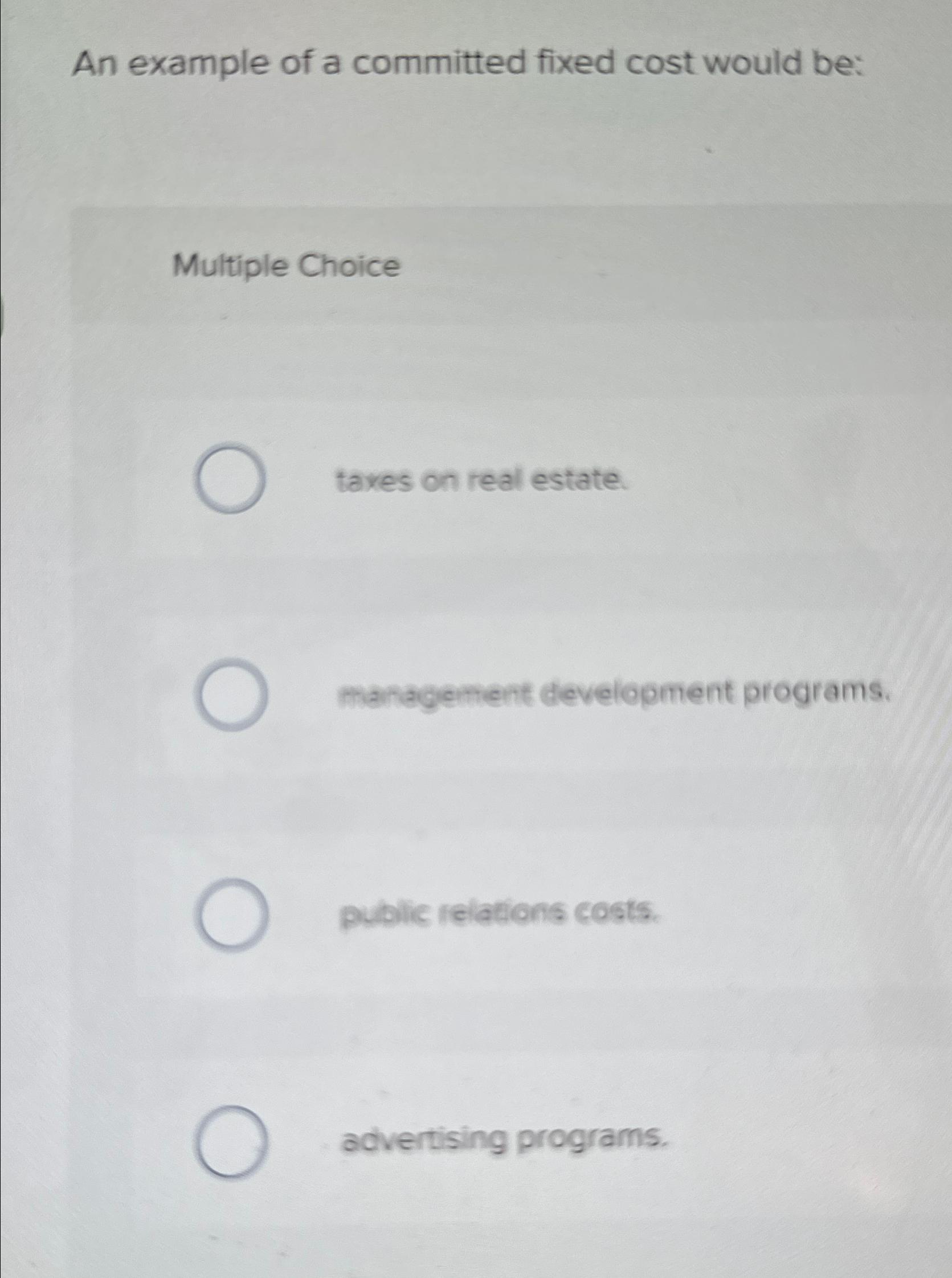 Solved An example of a committed fixed cost would | Chegg.com