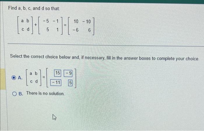 Solved Find A,b,c, And D So That: [acbd]+[−55−11]=[10−6−106] | Chegg.com