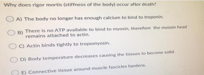 Solved Why Does Rigor Mortis (stiffness Of The Body) Occur 