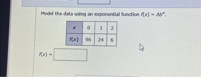 Solved Model the data using an exponential function f(x) = | Chegg.com