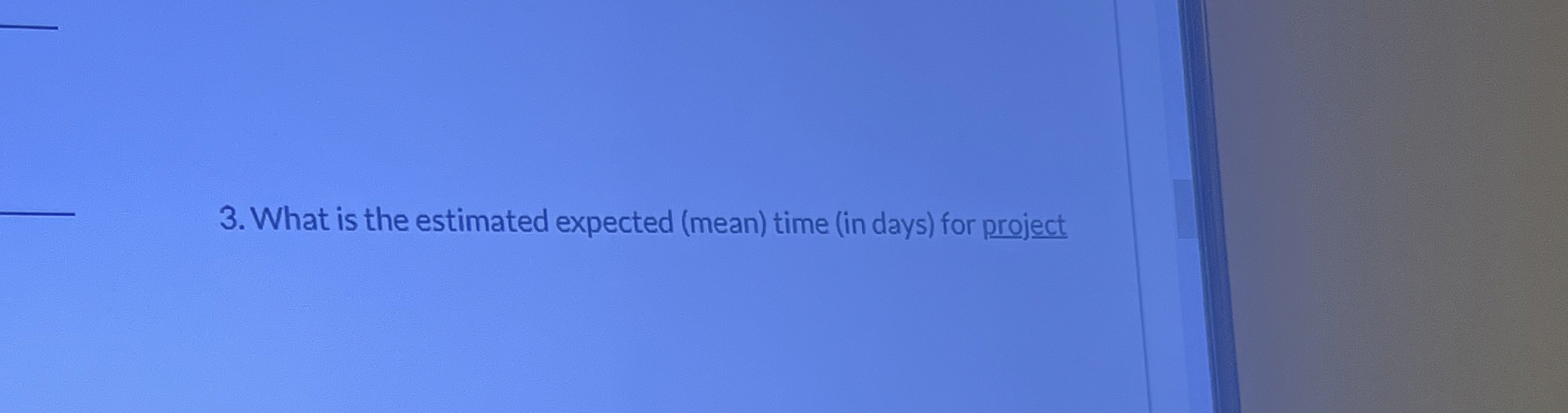 Solved What is the estimated expected (mean) ﻿time (in days) | Chegg.com