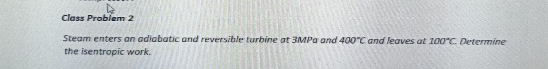 Steam enters an adiabatic and reversible turbine at | Chegg.com