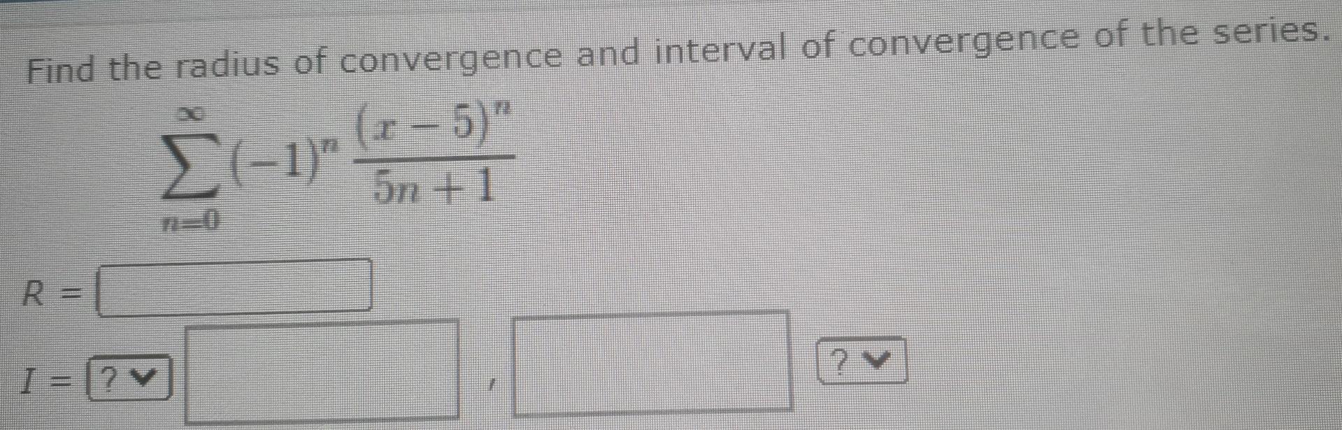 Solved Find The Radius Of Convergence And Interval Of | Chegg.com