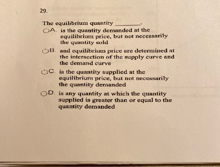 Solved 29. The equilibrium quantity A. is the quantity | Chegg.com