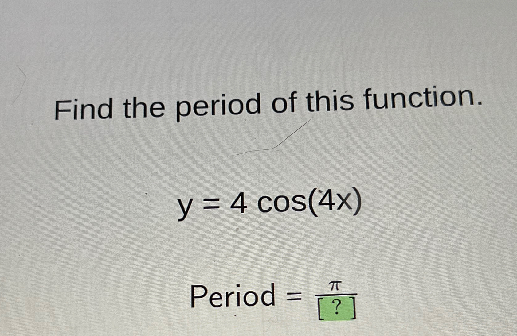 solved-find-the-period-of-this-function-y-4cos-4x-period-chegg