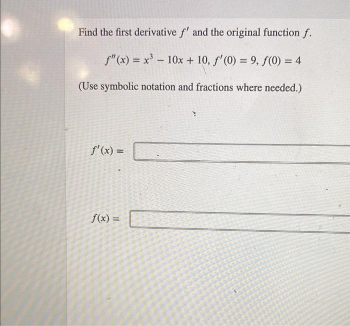 Solved Find the first derivative f′ and the original | Chegg.com
