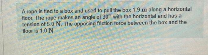 Solved A rope is tied to a box and used to pull the box 1.9 | Chegg.com