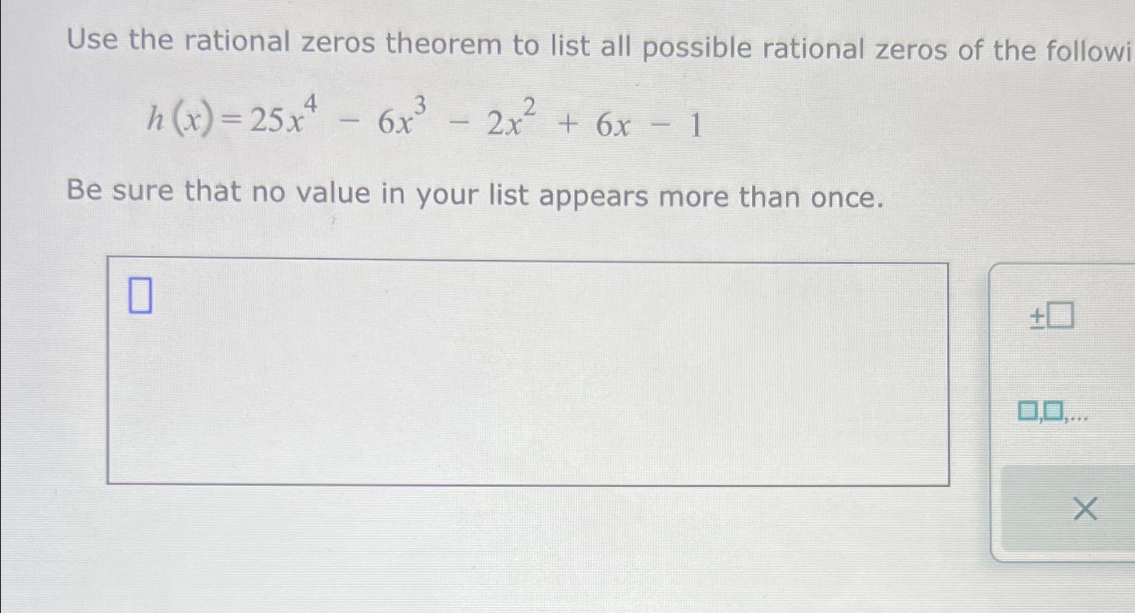 Solved Use the rational zeros theorem to list all possible | Chegg.com