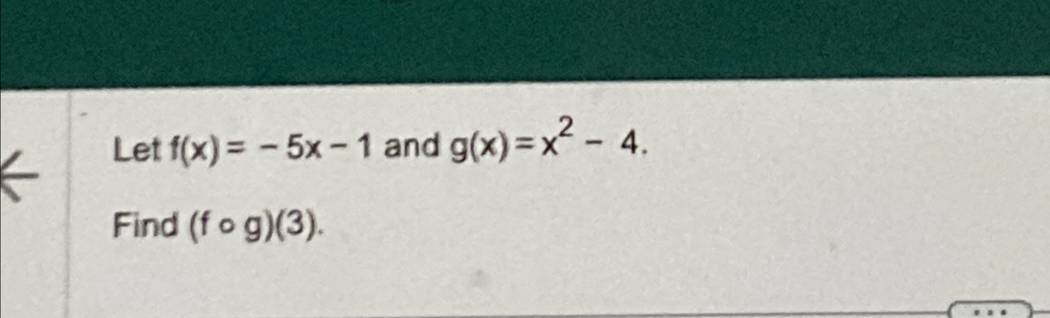 Solved Let F X 5x 1 ﻿and G X X2 4find F G 3