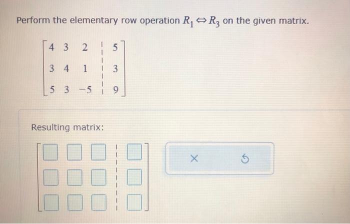 Solved Perform the elementary row operation R1⇔R3 on the | Chegg.com