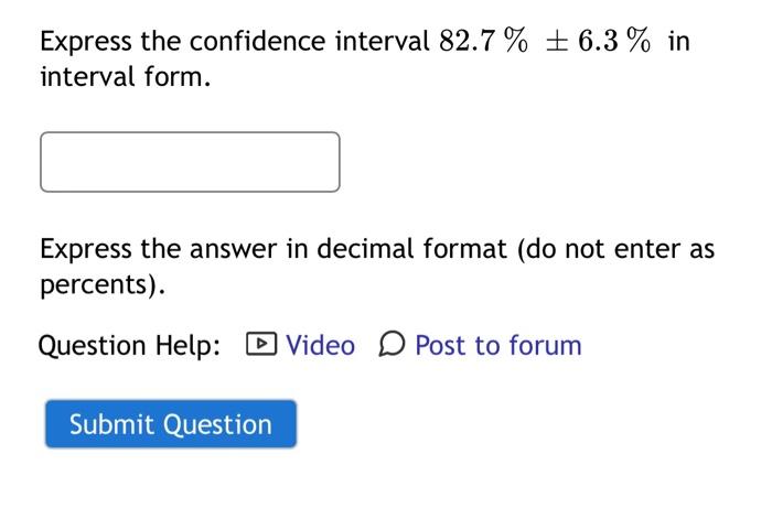 Solved Express the confidence interval 82.7%±6.3% in | Chegg.com