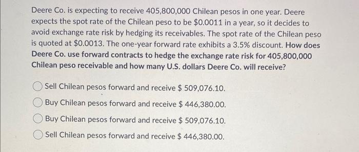 Solved Deere C. is expecting to receive 405,800,000 Chilean | Chegg.com