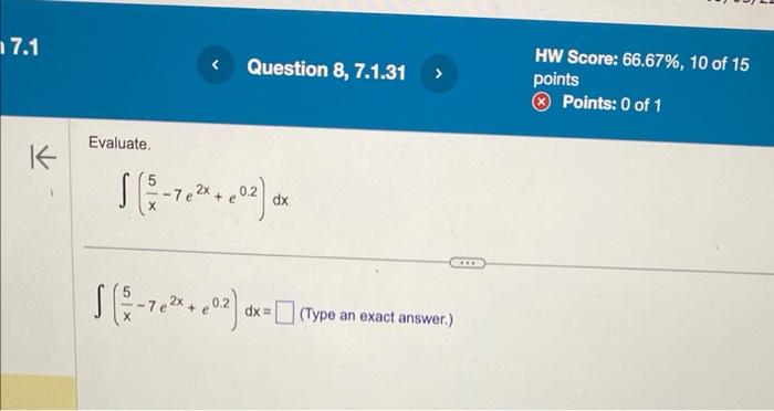 Evaluate.
\[
\int\left(\frac{5}{x}-7 e^{2 x}+e^{0.2}\right) d x
\]
\[
\int\left(\frac{5}{x}-7 e^{2 x}+e^{0.2}\right) d x=
\]