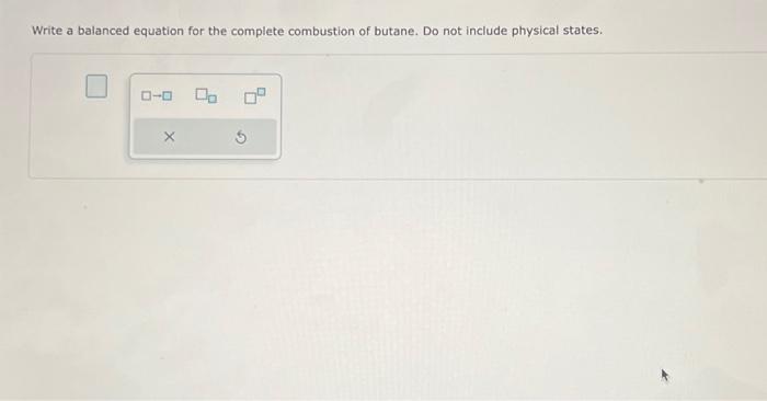 Solved Write a balanced equation for the complete combustion | Chegg.com