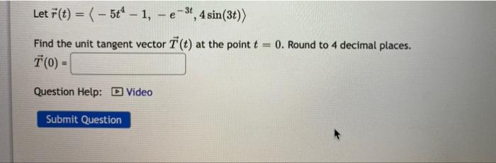 Solved Let R T −5t4−1 −e−3t 4sin 3t Find The Unit