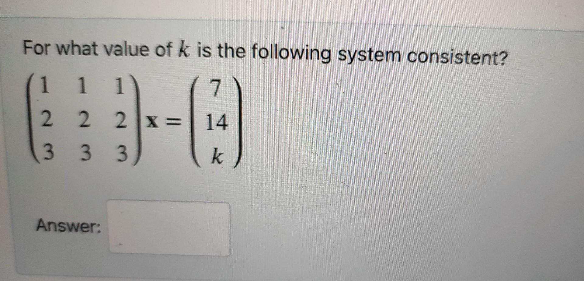 Solved For what value of k is the following system | Chegg.com