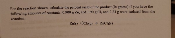 Solved For The Reaction Shown, Calculate The Percent Yield | Chegg.com